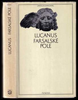 Marcus Annaeus Lucanus: Farsalské pole ; Chvalozpěv na Pisona