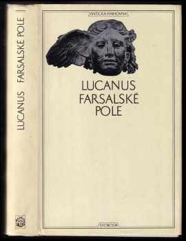 Farsalské pole ; Chvalozpěv na Pisona : chvalospěv na Pisona - Marcus Annaeus Lucanus (1976, Svoboda) - ID: 598402