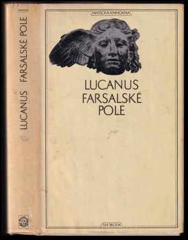 Farsalské pole ; Chvalozpěv na Pisona : chvalospěv na Pisona - Marcus Annaeus Lucanus (1976, Svoboda) - ID: 598403