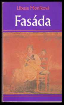 Fasáda - Libuše Moníková (1991, Sixty-Eight Publishers) - ID: 313680