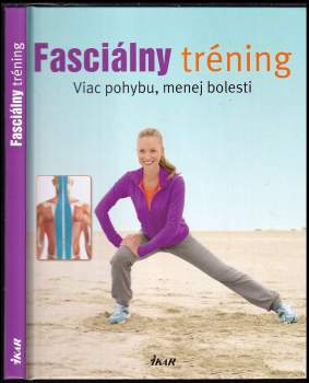 Fasciálny tréning : [viac pohybu, menej bolesti