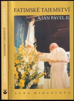 Aura Miguel: Fatimské tajemství a Jan Pavel II