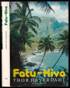 Fatu-Hiva : návrat k přírodě - Thor Heyerdahl (1981, Mladá fronta) - ID: 59520
