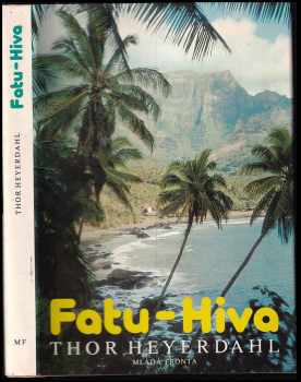 Fatu-Hiva : návrat k přírodě - Thor Heyerdahl (1981, Mladá fronta) - ID: 802696