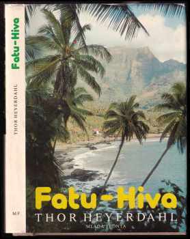 Fatu-Hiva : návrat k přírodě - Thor Heyerdahl (1981, Mladá fronta) - ID: 808967