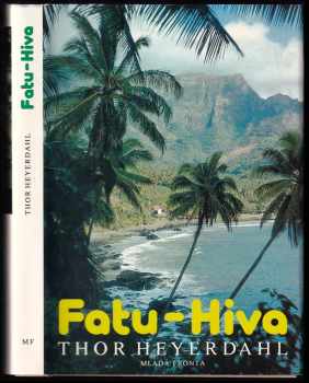 Fatu-Hiva : návrat k přírodě - Thor Heyerdahl (1981, Mladá fronta) - ID: 794898