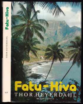 Fatu-Hiva : návrat k přírodě - Thor Heyerdahl (1981, Mladá fronta) - ID: 796396