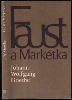 Johann Wolfgang von Goethe: Faust a Markétka - prvotní Faust