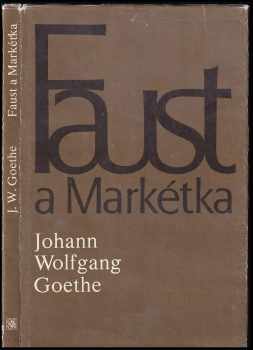 Johann Wolfgang von Goethe: Faust a Markétka (prvotní Faust)