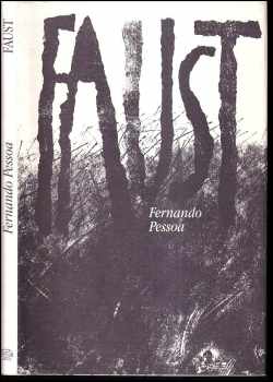Fernando Pessoa: Faust : subjektivní tragédie (fragmenty)