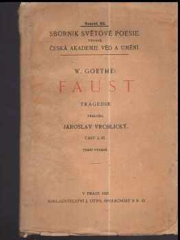 Johann Wolfgang von Goethe: Faust : Tragedie. Část I