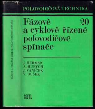 Josef Heřman: Fázově a cyklově řízené polovodičové spínače - Určeno [také] posl elektrotechn. fakult a žákům elektrotechn. prům. škol.