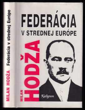Milan Hodža: Federácia v strednej Európe a iné štúdie