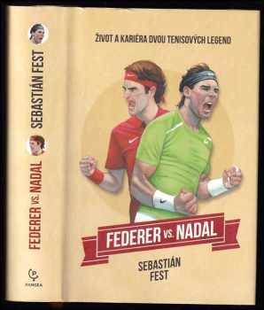 Federer vs. Nadal : život a kariéra dvou tenisových legend