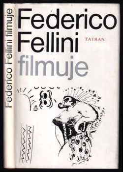 Federico Fellini: Federico Fellini filmuje ; z talianskeho originála .. preložila Eva Mikulajová.