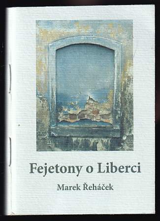 Marek Řeháček: Fejetony o Liberci