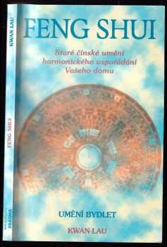 Feng shui : staré čínské umění harmonického uspořádání Vašeho domu : umění bydlet