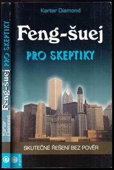 Feng-šuej pro skeptiky : skutečné řešení bez pověr