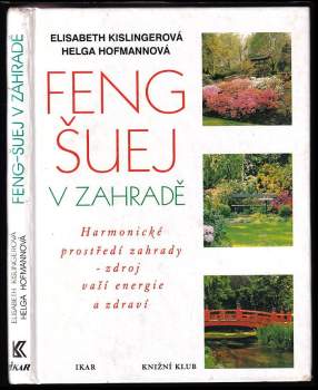 Feng-šuej v zahradě : harmonické prostředí zahrady - zdroj vaší energie a zdraví - Elisabeth Kislinger, Helga Hofmann (2000, Ikar) - ID: 834805
