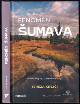 Fenomén Šumava : příběh krajiny u pramenů Vltavy