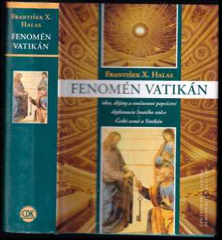 František X Halas: Fenomén Vatikán - idea, dějiny a současnost papežství, diplomacie Svatého stolce, České země a Vatikán
