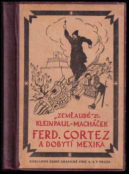 Hernán Cortés: Ferdinand Cortez a dobytí Mexika