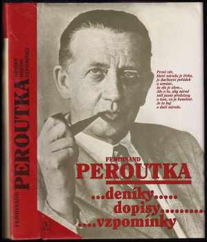 Ferdinand Peroutka: Ferdinand Peroutka - deníky, dopisy, vzpomínky