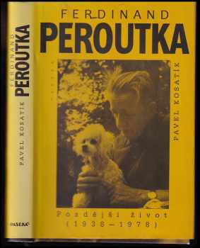 Ferdinand Peroutka : pozdější život (1938-1978) - 2. díl