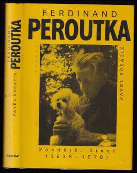 Pavel Kosatík: Ferdinand Peroutka - pozdější život (1938-1978)