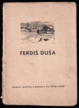 Ferdiš Duša - soubor grafiky a maleb z let 1916-1955