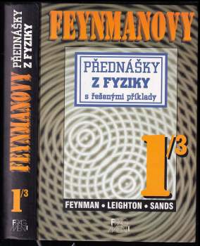 Richard Phillips Feynman: Feynmanovy přednášky z fyziky s řešenými příklady