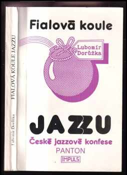 Lubomír Dorůžka: Fialová koule jazzu : české jazzové konfese