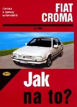 Jak na to? Údržba a opravy automobilů Fiat Croma