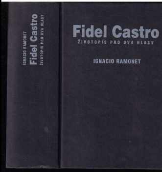 Ignacio Ramonet: Fidel Castro - životopis pro dva hlasy
