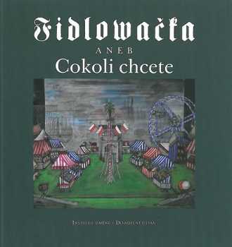 Fidlovačka, aneb, Cokoli chcete