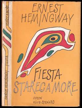 Ernest Hemingway: Stařec a moře - Fiesta (I slunce vychází)