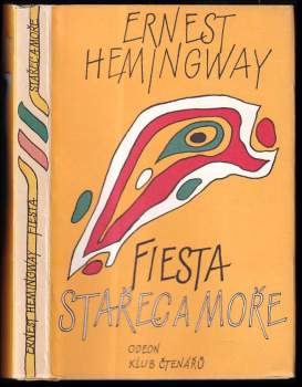 Ernest Hemingway: Stařec a moře - Fiesta (I slunce vychází)