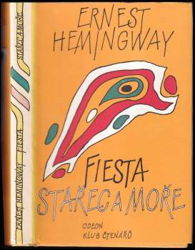 Ernest Hemingway: Stařec a moře - Fiesta (I slunce vychází)