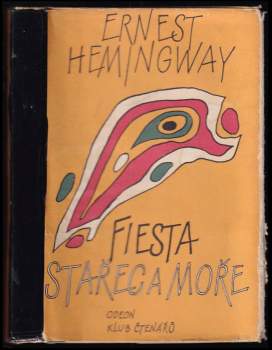 Ernest Hemingway: Stařec a moře - Fiesta (I slunce vychází)
