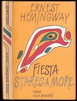 Ernest Hemingway: Stařec a moře - Fiesta (I slunce vychází)