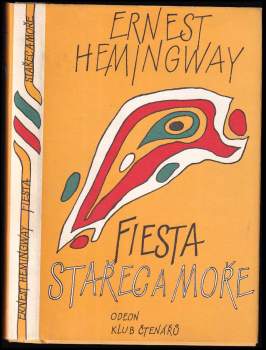Ernest Hemingway: Stařec a moře - Fiesta (I slunce vychází)