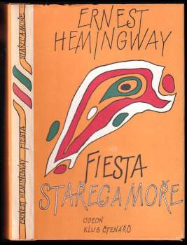 Ernest Hemingway: Stařec a moře - Fiesta (I slunce vychází)