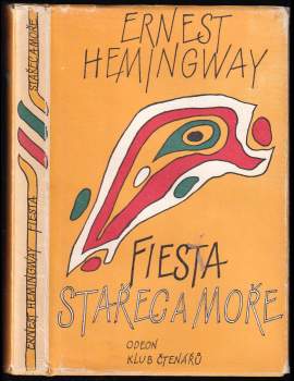 Ernest Hemingway: Stařec a moře - Fiesta (I slunce vychází)