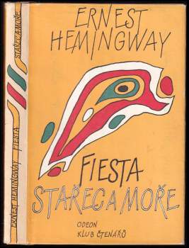 Ernest Hemingway: Stařec a moře - Fiesta (I slunce vychází)