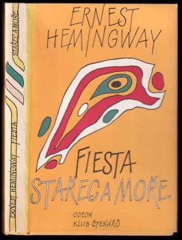 Ernest Hemingway: Stařec a moře - Fiesta (I slunce vychází)