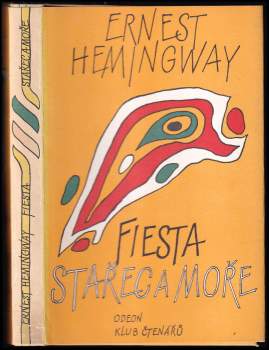 Ernest Hemingway: Stařec a moře - Fiesta (I slunce vychází)