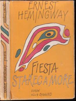 Ernest Hemingway: Stařec a moře - Fiesta (I slunce vychází)