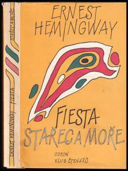 Ernest Hemingway: Stařec a moře - Fiesta (I slunce vychází)