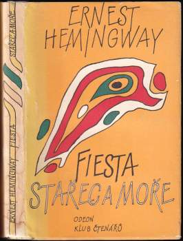 Ernest Hemingway: Stařec a moře - Fiesta (I slunce vychází)
