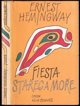 Ernest Hemingway: Stařec a moře - Fiesta (I slunce vychází)